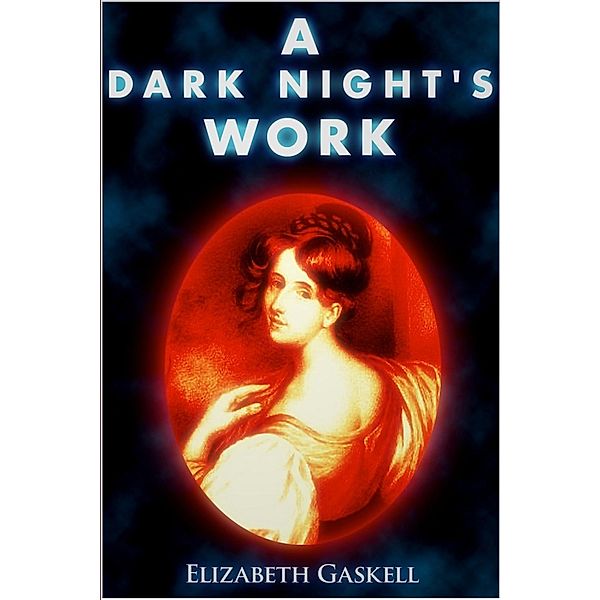 Dark Night's Work, Elizabeth Gaskell