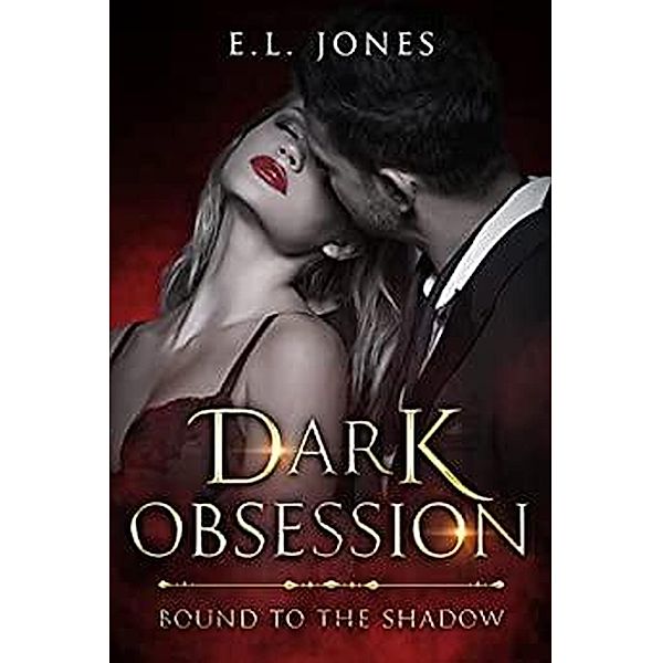 Dark Obsession (Bound to the Shadows, #2) / Bound to the Shadows, E. L. Jones