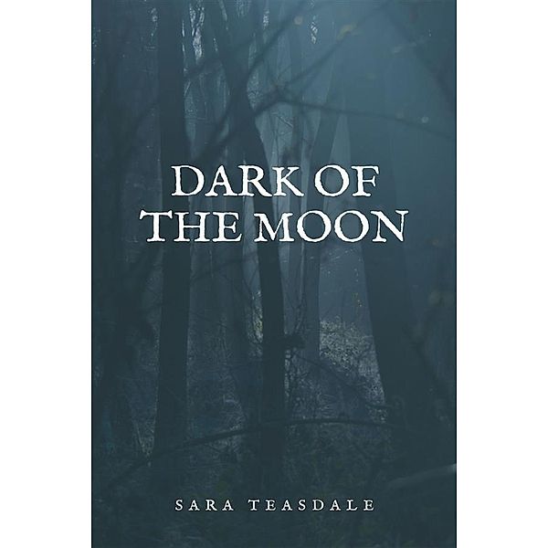 Dark of the Moon, Teasdale Sara