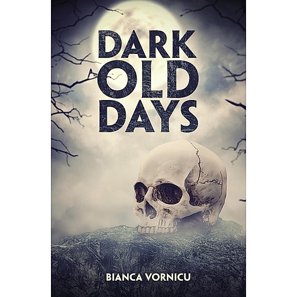 Dark Old Days, Bianca Vornicu