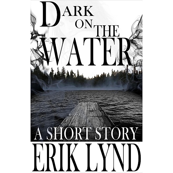 Dark on the Water, Erik Lynd