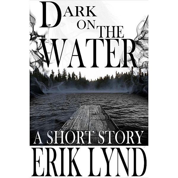 Dark on the Water / Erik Lynd, Erik Lynd