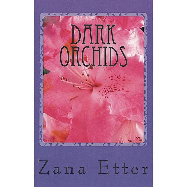 Dark Orchids, Zana Etter