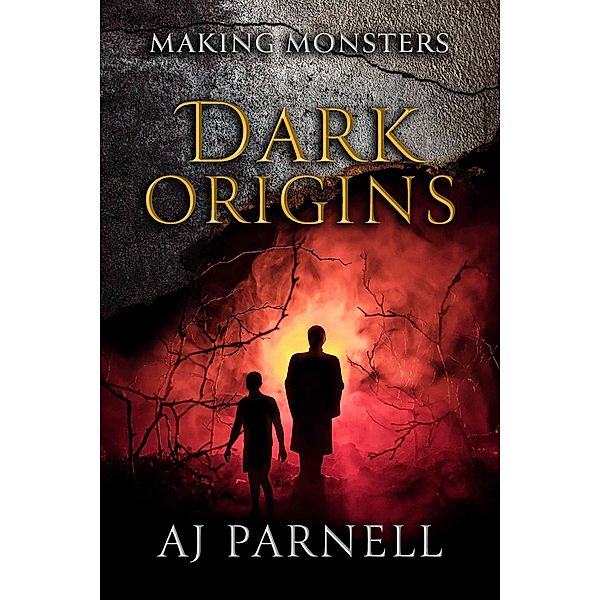 Dark Origins (Making Monsters, #1) / Making Monsters, Aj Parnell