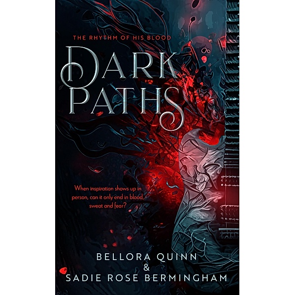 Dark Paths / The Rhythm of His Blood Bd.1, Bellora Quinn, Sadie Rose Bermingham