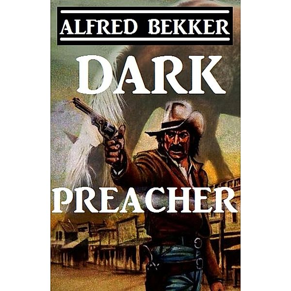 Dark Preacher, Alfred Bekker