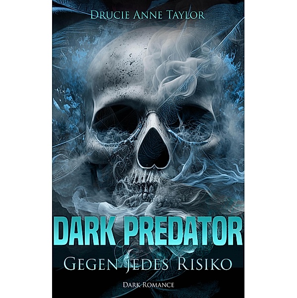 Dark Predator: Gegen jedes Risiko / Dangerous Heroes Bd.3, Drucie Anne Taylor