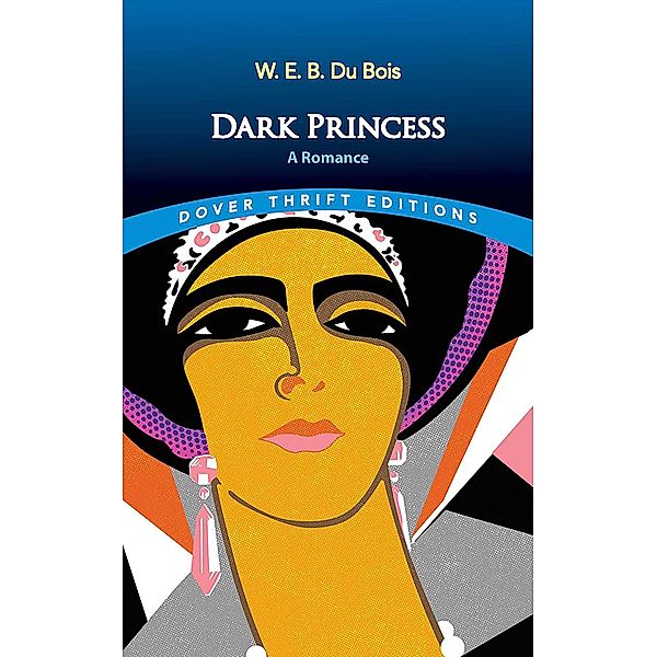 Dark Princess / Dover Thrift Editions: Black History, W. E. B. Du Bois