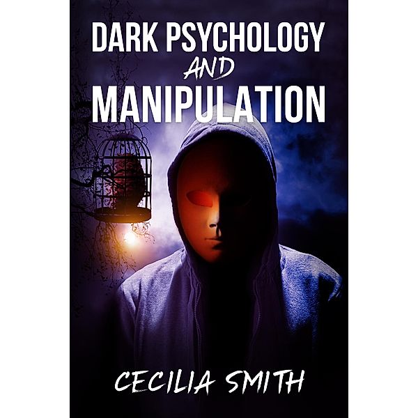 Dark Psychology and Manipulation, Cecilia Smith