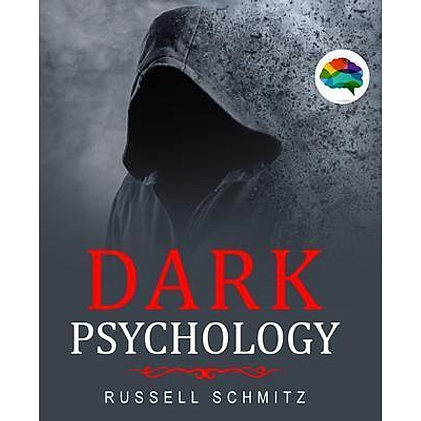 Dark Psychology / Russell Schmitz, Russell Schmitz