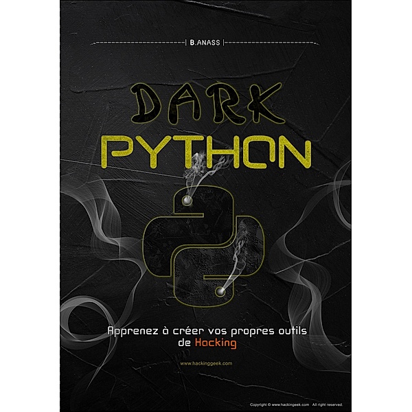 Dark python : apprenez à créer vos propre outils de hacking, Hg Inc