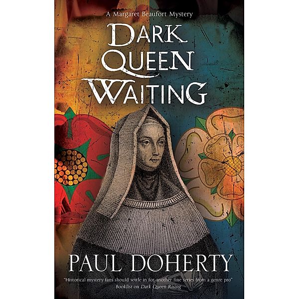 Dark Queen Waiting / A Margaret Beaufort Tudor Mystery Bd.2, Paul Doherty