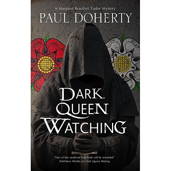 Dark Queen Watching / A Margaret Beaufort Tudor Mystery Bd.3, Paul Doherty