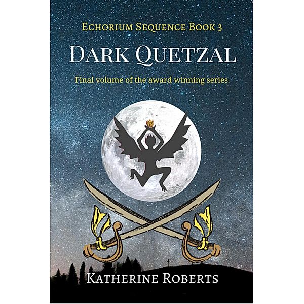 Dark Quetzal (Echorium Sequence, #3) / Echorium Sequence, Katherine Roberts