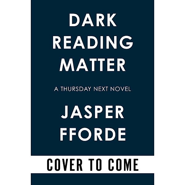 Dark Reading Matter / A Thursday Next Novel Bd.8, Jasper Fforde