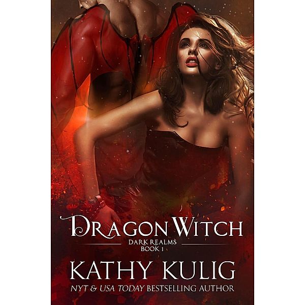 Dark Realms: Dragon Witch (Dark Realms, #1), Kathy Kulig