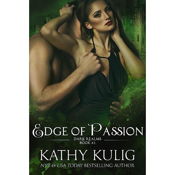 Dark Realms: Edge of Passion (Dark Realms, #2), Kathy Kulig