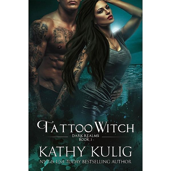 Dark Realms: Tattoo Witch (Dark Realms, #3), Kathy Kulig