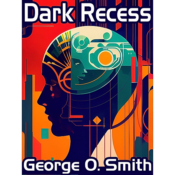 Dark Recess, George O. Smith