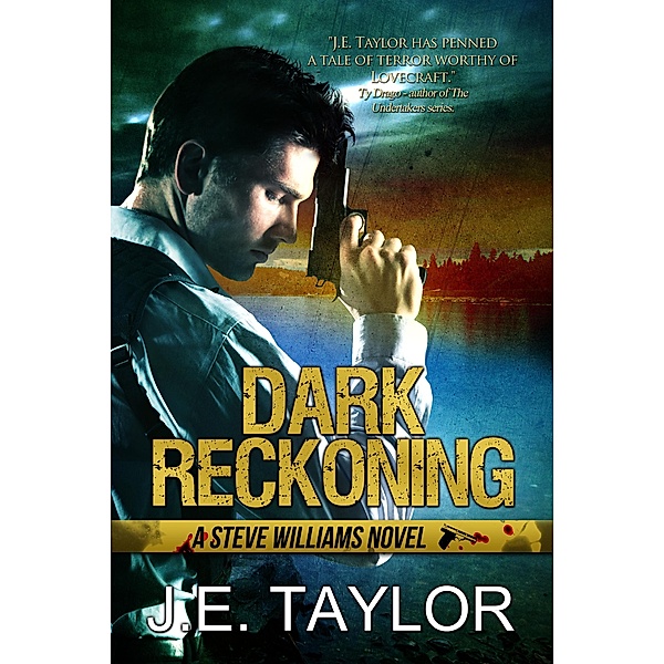 Dark Reckoning (A Steve Williams Novel, #1) / A Steve Williams Novel, J. E. Taylor