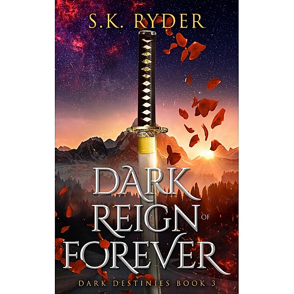 Dark Reign of Forever (Dark Destinies, #3) / Dark Destinies, S. K. Ryder