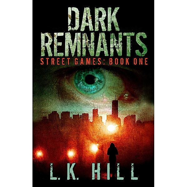 Dark Remnants (Street Games, #1) / Street Games, L. K. Hill