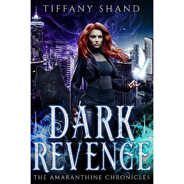 Dark Revenge (The Amaranthine Chronicles, #2) / The Amaranthine Chronicles, Tiffany Shand