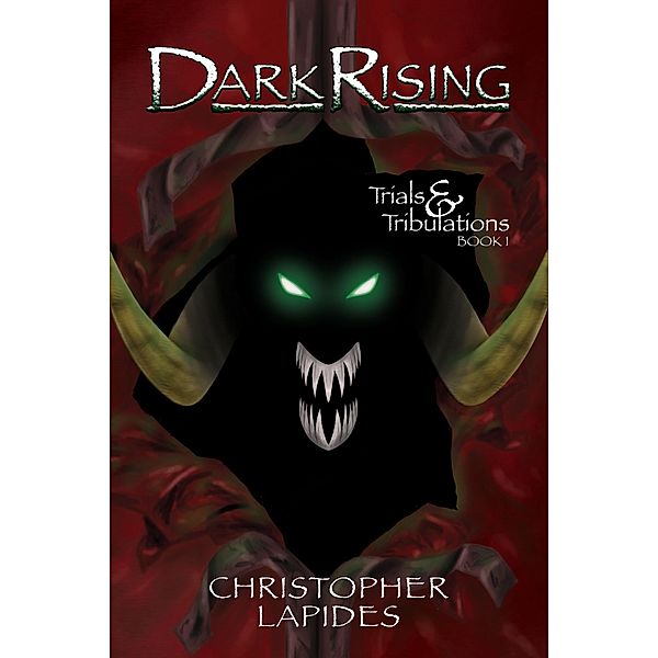 Dark Rising, Trials & Tribulations, Book I / Trials & Tribulations, Christopher Lapides