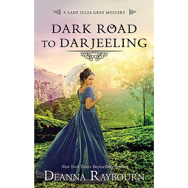 Dark Road to Darjeeling / A Lady Julia Grey Mystery Bd.4, Deanna Raybourn