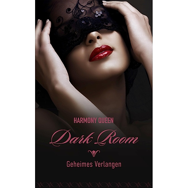 Dark Room: Geheimes Verlangen / Dark Room Bd.1, Harmony Queen