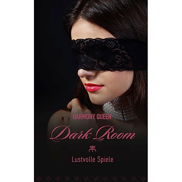 Dark Room: Lustvolle Spiele / Dark Room Bd.3, Harmony Queen