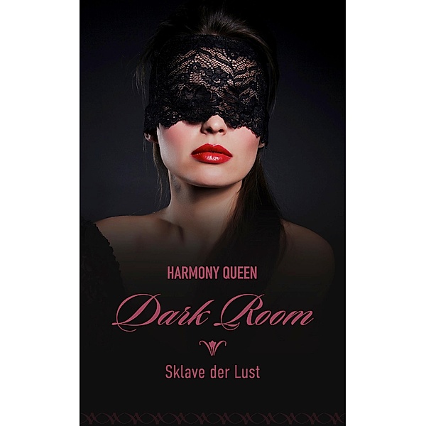 Dark Room: Sklave der Lust / Dark Room Bd.6, Harmony Queen