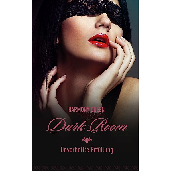 Dark Room: Unverhoffte Erfüllung / Dark Room Bd.4, Harmony Queen