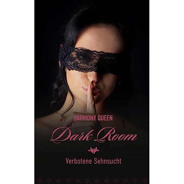Dark Room: Verbotene Sehnsucht / Dark Room Bd.5, Harmony Queen