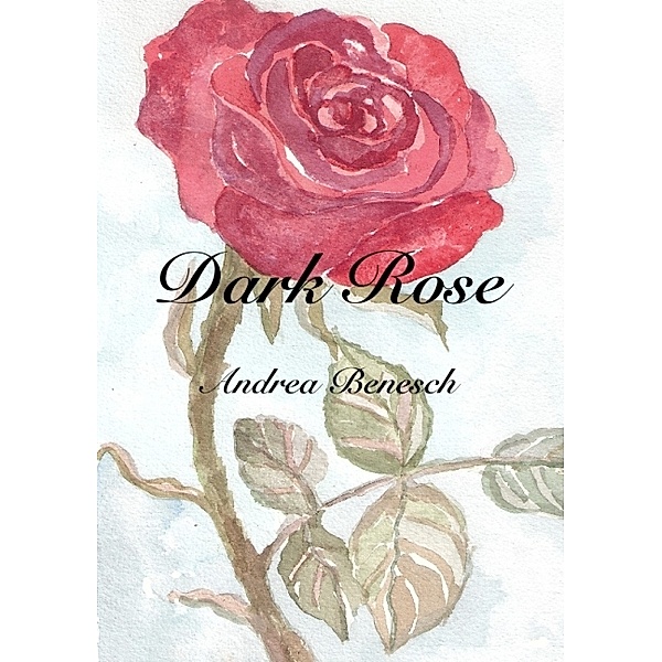 Dark Rose, Andrea Benesch