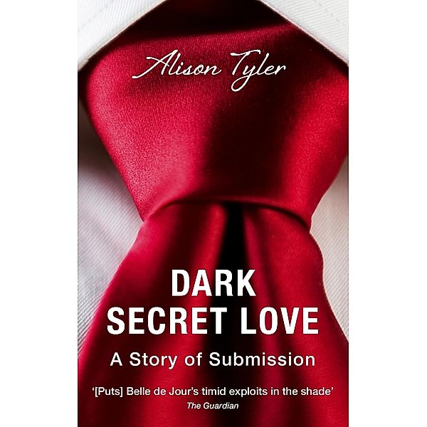 Dark Secret Love: A Story of Submission, Alison Tyler