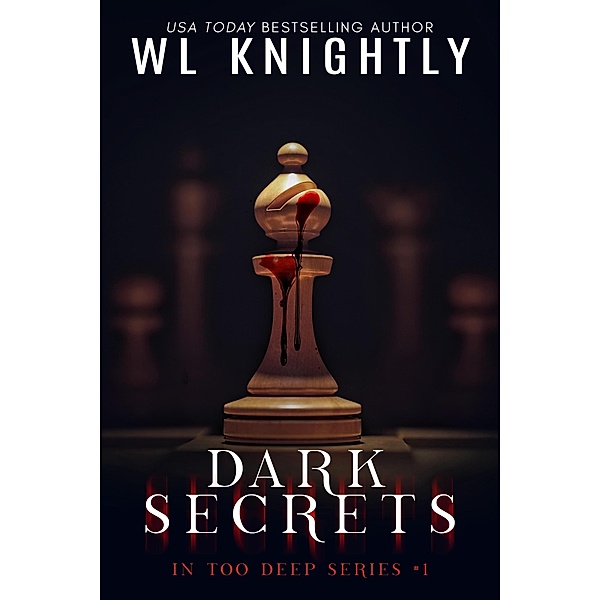 Dark Secrets (In Too Deep, #1) / In Too Deep, Wl Knightly