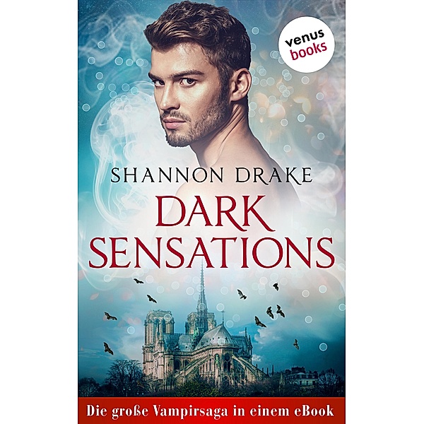 Dark Sensations: Die große Vampirsaga in einem eBook, Shannon Drake