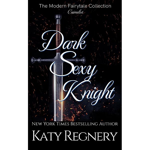 Dark Sexy Knight (A Modern Fairytale, #4) / A Modern Fairytale, Katy Regnery