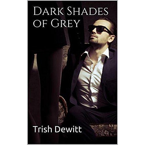 Dark Shades of Grey, Trish Dewitt