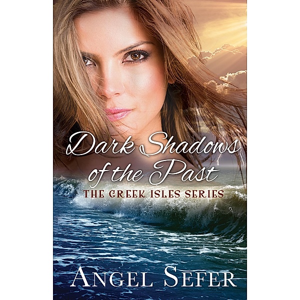 Dark Shadows of the Past (The Greek Isles Series, #4) / The Greek Isles Series, Angel Sefer
