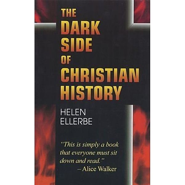 Dark Side of Christian History, Helen Ellerbe
