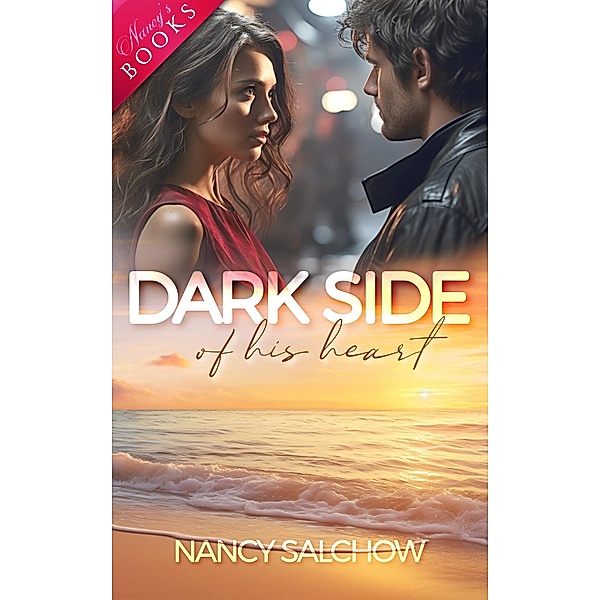 Dark Side of his Heart / Nancys Ostsee-Liebesromane Bd.55, Nancy Salchow
