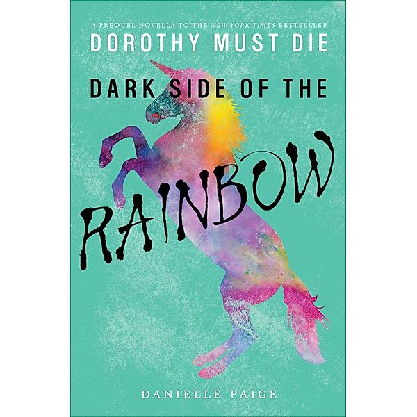 Dark Side of the Rainbow / Dorothy Must Die Novella Bd.8, Danielle Paige