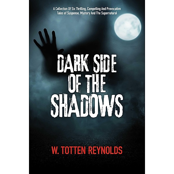 Dark Side of the Shadows, W. Totten Reynolds