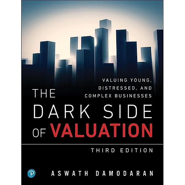 Dark Side of Valuation, The, Damodaran Aswath