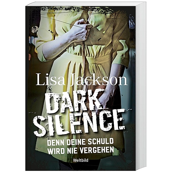 Dark Silence - Denn deine Schuld wird nie vergehen, Lisa Jackson