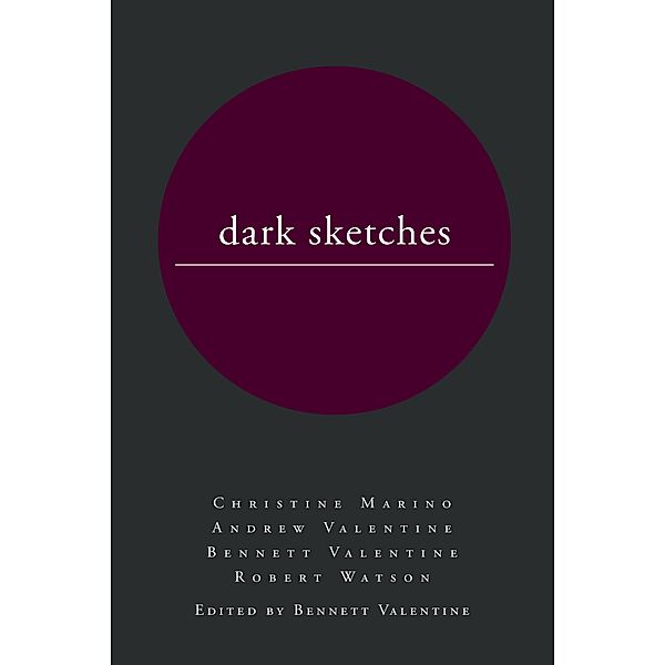 dark sketches, Bennett Valentine, Christine Marino, Andrew Valentine, Robert Watson