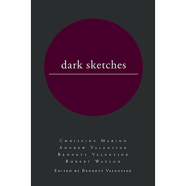 dark sketches, Bennett Valentine, Christine Marino, Andrew Valentine, Robert Watson