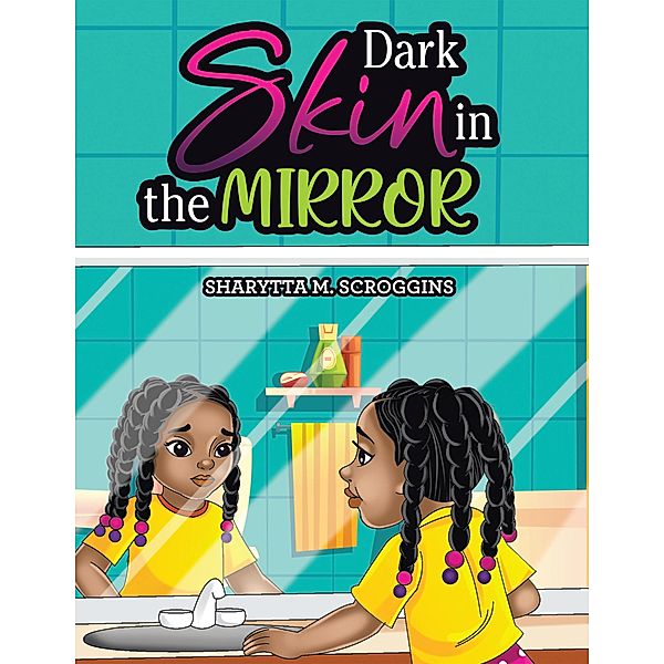 Dark Skin in the Mirror, Sharytta M. Scroggins